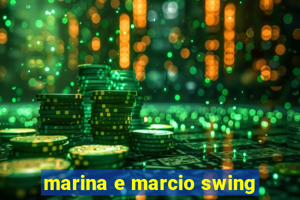 marina e marcio swing